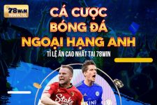 Cá cược bóng đá Ngoại Hạng Anh tỉ lệ ăn cao nhất tại 78win